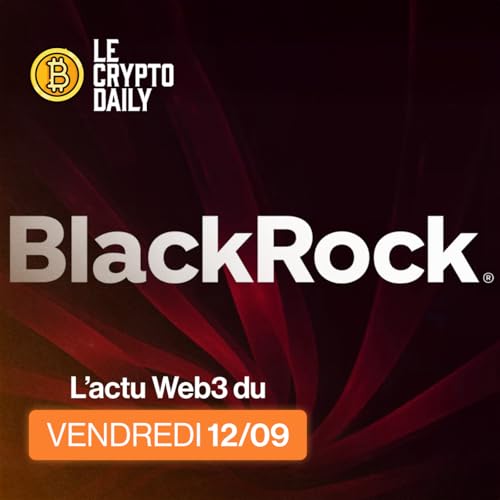 💸 - BlackRock veut tokeniser ses ETF ! – 12/09/2025 cover art