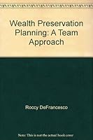 Wealth Preservation Planning: A "Team" Approach 0977077004 Book Cover