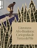 Literaturas Afro-Brasileiras: Cartografias de Terra e de Pele (Portuguese Edition)