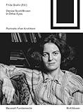 Denise Scott Brown In Other Eyes: Portraits of an Architect (Bauwelt Fundamente, 176) - Herausgeber: Frida Grahn 