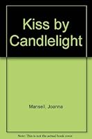 A Kiss by Candlelight 0263123863 Book Cover
