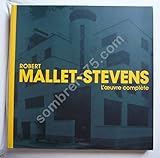  Robert mallet-stevens l\'oeuvre complete