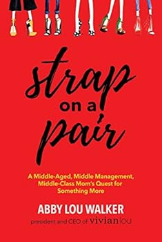 Paperback Strap on a Pair: A Middle-Aged, Middle-Management, Middle-Class Moms Quest for Something More Book