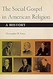 The Social Gospel in American Religion: A History