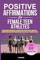 POSITIVE AFFIRMATIONS FOR FEMALE TEEN ATHLETES: SUPERCHARGE CONFIDENCE, INCREASE GRIT, BOOST FOCUS, AND GAIN A COMPETITIVE EDGE WITH POWER OF SELF ... A DAY (Mental Toughness for Teen Athletes) B0DCTH82C8 Book Cover