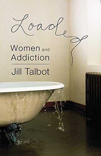 Loaded: Women and Addiction