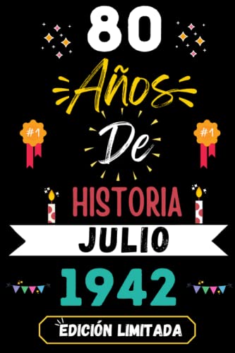 CUADERNO, 80 AÑOS DE HISTORIA JULIO 1942 EDICIÓN LIMITADA: Regalo de 80 cumpleaños para mujeres y hombres, ideas de 80 cumpleaños... un cumpleaños... ... regalo de 80 cumpleaños para él/ella.