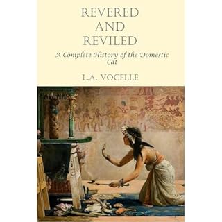 Revered and Reviled: A Complete History of the Domestic Cat Audiobook By L.A. Vocelle cover art