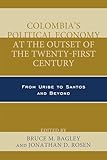 Colombia's Political Economy at the Outset of the Twenty-First Century: From Uribe to Santos and Beyond (Security in the Americas in the Twenty-First Century)