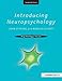 Introducing Neuropsychology: 2nd Edition (Psychology Focus)