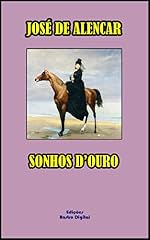 Capa de SONHOS D'OURO - JOSÉ DE ALENCAR (COM NOTAS)(REVISADO E ADAPTADO)(COM ILUSTRAÇÕES)