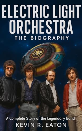 Electric Light Orchestra: The Biography: A Complete Story of the Legendary Band (English Edition)