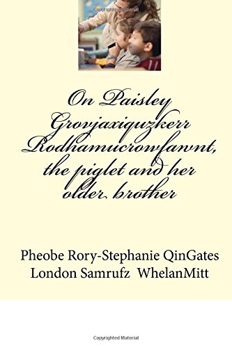 On Paisley Grovjaxiquzkerr Rodhamucrowfawnt, the piglet and her older brother