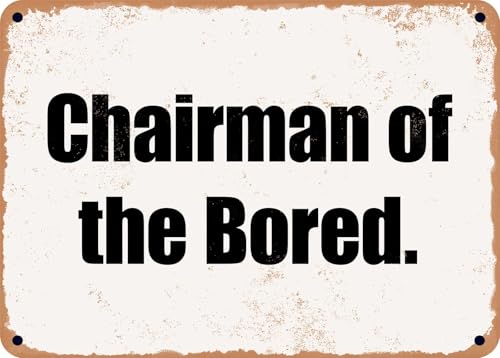 METAL SIGN - Chairman of the Bored home decor