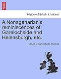  A Nonagenarian\'s reminiscences of Garelochside and Helensburgh, etc. by Donald of Garelochside. Macleod (2011-05-24)