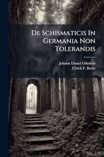 De Schismaticis In Germania Non Tolerandis