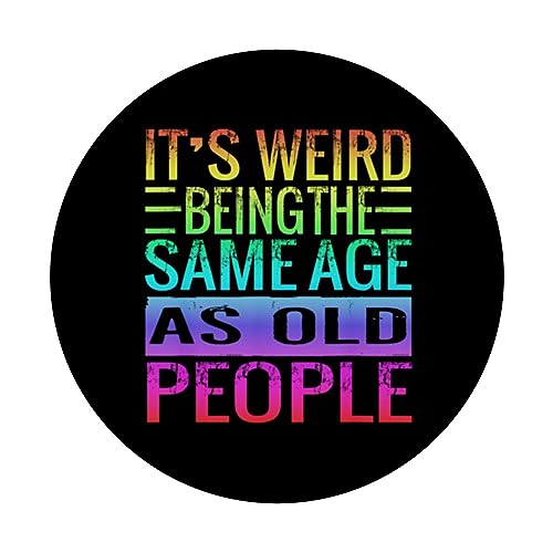 Its Weird Being The Same Age As Old People Saying PopSockets Adhesive PopGrip, Black - Image 3