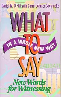 Paperback What to say in a whole new way: New words for witnessing Book