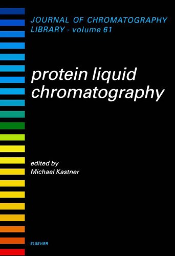 Protein Liquid Chromatography (Journal of Chromatography Library Book 61)
