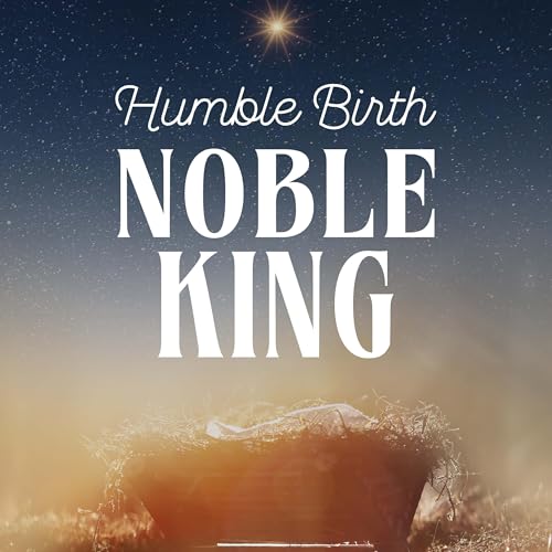 Humble Birth, Noble King