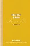 Sie und Er (Die ZEIT Bibliothek der verschwundenen Bücher / 12 wiederentdeckte Meisterwerke großer Erzähler) - George Sand