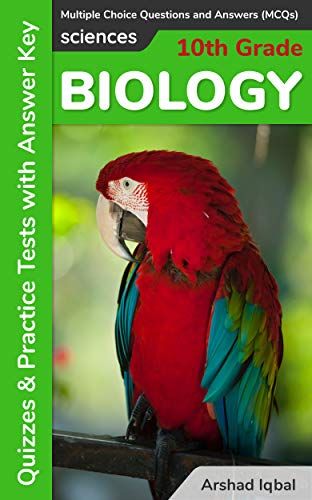  Grade 10 Biology Multiple Choice Questions And Answers Mcqs Quizzes Practice Tests With Answer Key 10th Grade Biology Worksheets Quick Study Guide Book 1 Ebook Iqbal Arshad Kindle Store