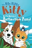 The Itty Bitty Kitty And The Mystery at Reflection Pond (The Itty Bitty Kitty Series)