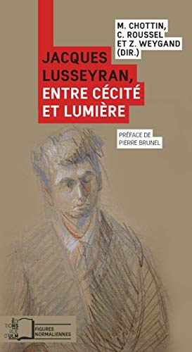 Télécharger Jacques Lusseyran, entre cécité et lumière (Figures normaliennes) PDF