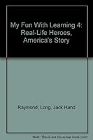 My Fun with Learning #4 Real Life Heroes America's Story B003IYR23S Book Cover