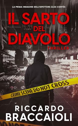 Il Sarto del Diavolo: Un frenetico thriller ambientato a Barcellona. La prima indagine dell'ispettore Álex Cortés. (Ispettore Álex Cortés, romanzo poliziesco, crimine e mistero)