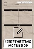 Scriptwriting Notebook: Organize Scenes, Characters, Dialogue & Story Structure | For Screenwriters...