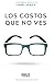 LOS COSTOS QUE NO VES (Spanish Edition)