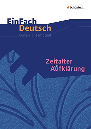 EinFach Deutsch Unterrichtsmodelle: Zeitalter der Aufklärung: Gymnasiale Oberstufe