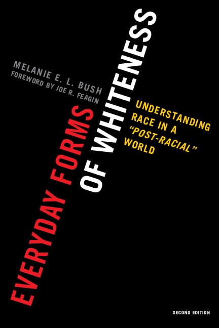 Everyday Forms of Whiteness: Understanding Race in a 'Post-Racial' World (Perspectives on a Multiracial America)