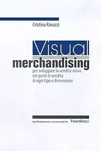 Vedi scheda su Amazon Visual merchandising: per sviluppare la vendita visiva nei punti di vendita di ogni tipo e dimensione