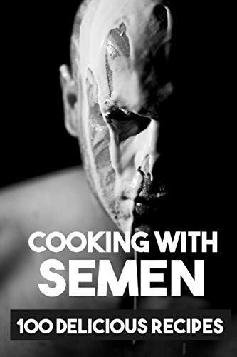 Cooking With Semen 100 Delicious Recipes: 6 X 9 Blank Lined Coworker Gag Gift Funny Office Notebook Journal _secret santa exchange gifts idea _office gifts