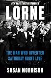 Lorne: The Man Who Invented Saturday Night Live