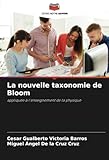 La nouvelle taxonomie de Bloom: appliqu&Atilde;&copy;e &Atilde;&nbsp; l'enseignement de la physique (French Edition)