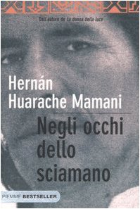 Negli occhi dello sciamano. Sul sentiero sacro degli in