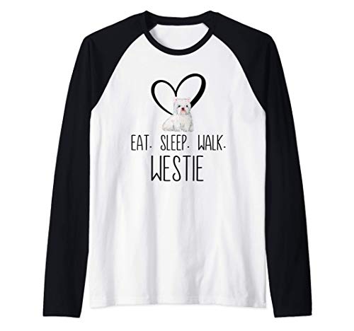 Eat Sleep Walk Westie Highland Terrier Dog Camiseta Manga Raglan