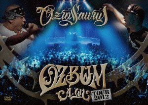 OZROSAURUS - ''Ozbum ～A:UN～'' Tour 2012 - DVD