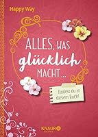 Alles, was glücklich macht, findest du in diesem Buch 3426675463 Book Cover