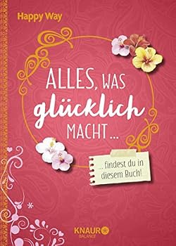 Hardcover Alles, was glücklich macht, findest du in diesem Buch Book