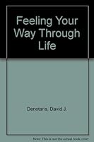 Feeling Your Way Through Life 1930027346 Book Cover