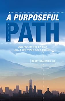Paperback A Purposeful Path: How Far Can You Go with $30, a Bus Ticket, and a Dream? Book