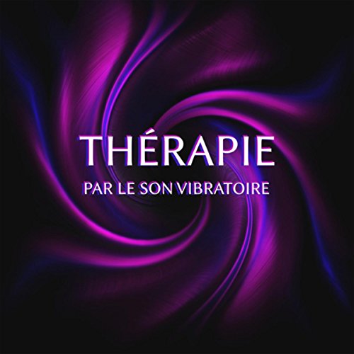 Thérapie par le son vibratoire (Faire les séances en musique du plaisir et profonde détente pour les troubles de l'audition, Du langage et stress (Oiseaux, Vagues, Pluie, Jardin))