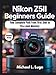 Produktbild Nikon Z5II Beginners Guide: Your Complete Path from First Shot to Pro-Level Mastery (Beginners Made-Easy Camera Guides, Band 2)