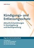 Kündigungs- und Entlassungsschutz: Aktuelle Entwicklungen in Gesetzgebung und Rechtsprechung (Schriften zum Arbeitsrecht und Sozialrecht)