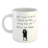 Amour romantique citations tasse à café - tout ce que je veux faire est de passer ma vie à vous aimer et à vous faire plaisir cadeau de tasse imprimée pour son anniversaire, cadeau d'anniversaire