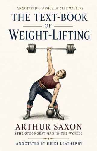 The Text-Book of Weight-Lifting (Annotated)